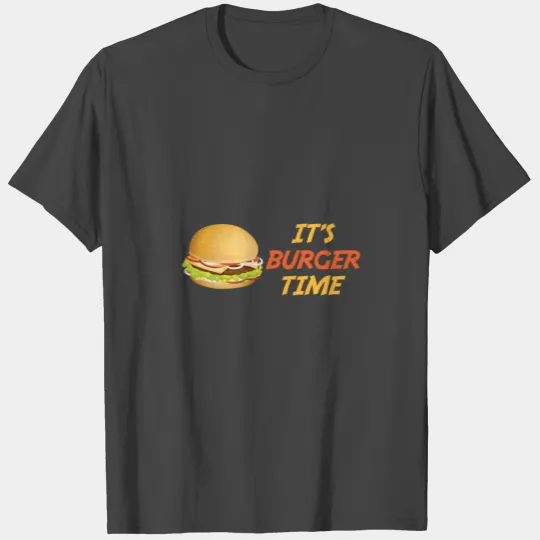 Burger Time Cheeseburger food delicious gift T Shirts