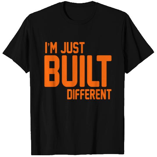 I'm just built different T Shirts