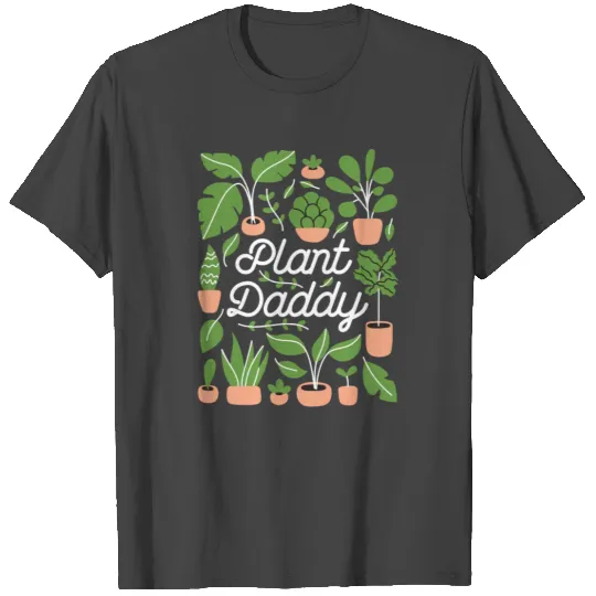 Plant Daddy T Shirts T Shirts