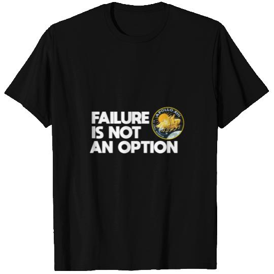 Failure Is Not An Option Nasa Apollo 13 T Shirts
