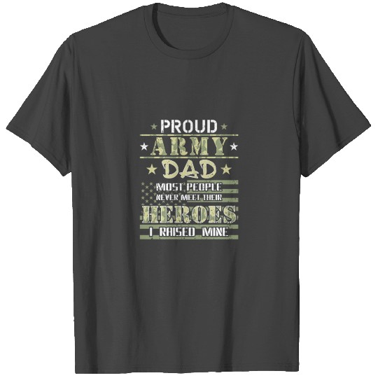 Proud Army Dad I Raised My Heroes Camouflage Graph T Shirts