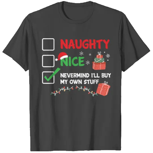 Christmas Naughty Nice Nevermind Xmas Funny Gift T Shirts