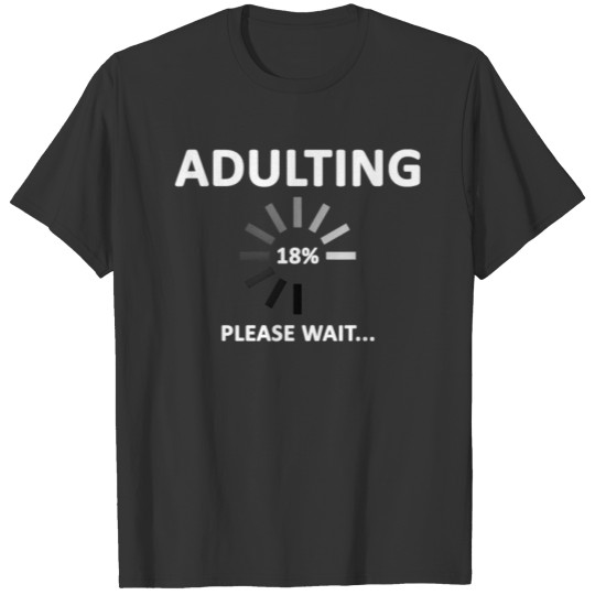 Adulting Please Wait 18 Percentage Loading Birthda T-shirt