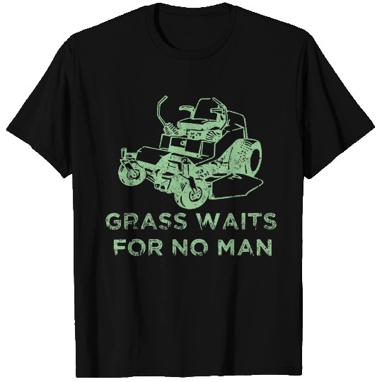 Grass Waits For No Man Funny Mens Grass Cutting T Shirts
