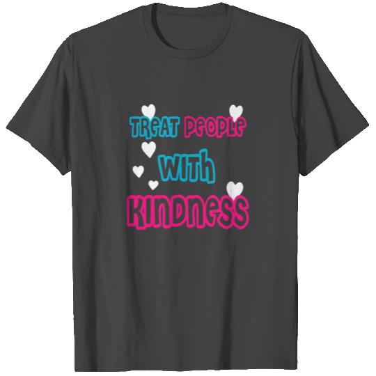 Treat People With Kindness - Heart Friendliness T Shirts