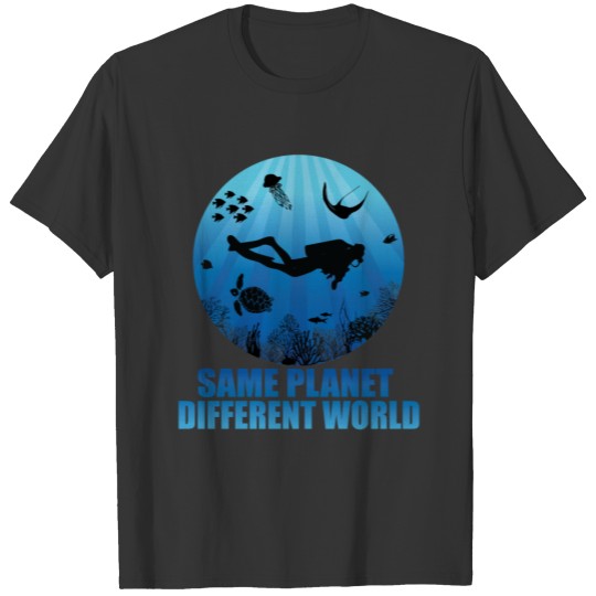 Same Planet Different World Deep Blue Sea Diver T-shirt