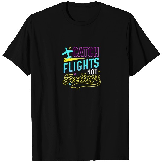 Flight Attendant Catch Flights Not Feelings Gift T Shirts