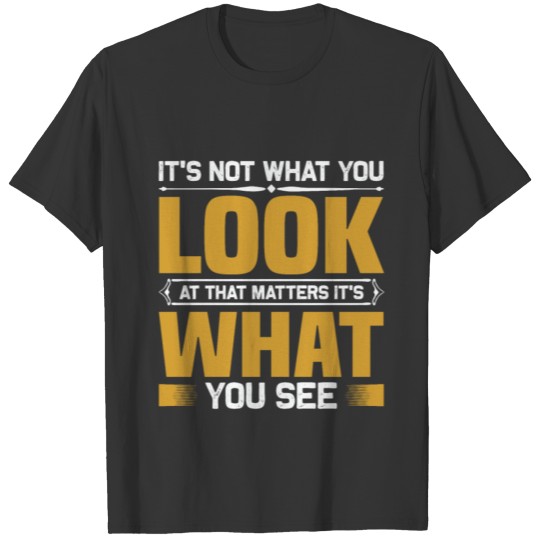 It's not what you look at that matters, it's what T-shirt