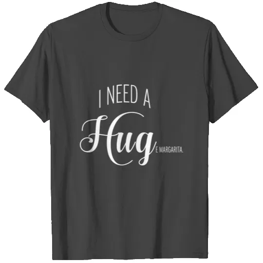 I Need a Huge Margarita Funny T Shirts