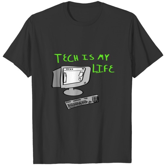 Tech Is My Life T-shirt