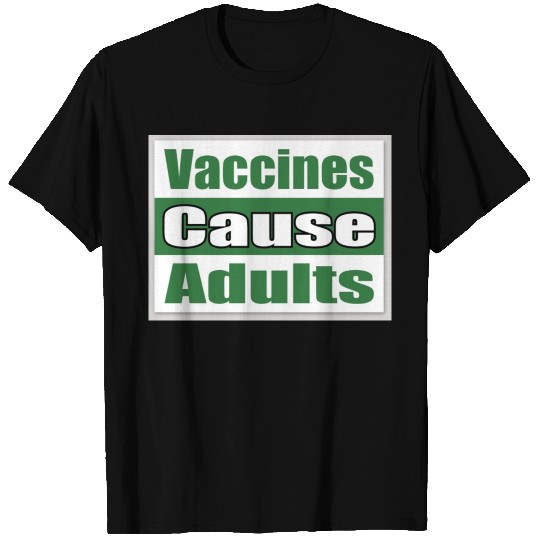 Vaccines Cause Adults T Shirts