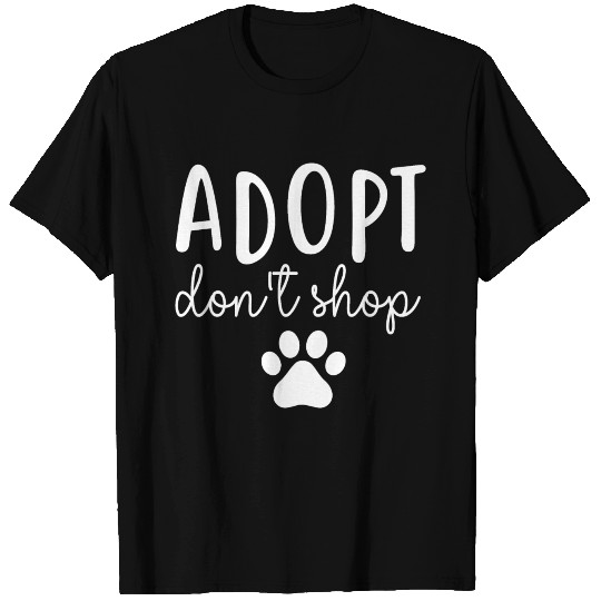 Adopt Dont Shop T Shirts