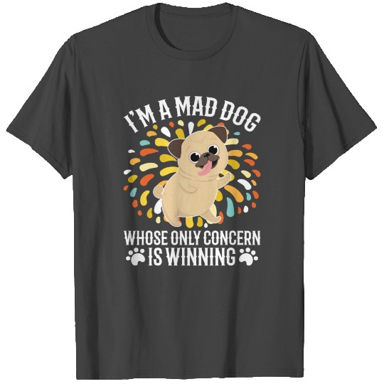 Dog Design Im A Mad Dog Whose Only Gift T Shirts
