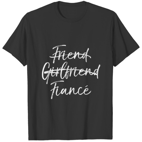 Cute Engagement Gift Not Friend Girlfriend Marked T Shirts
