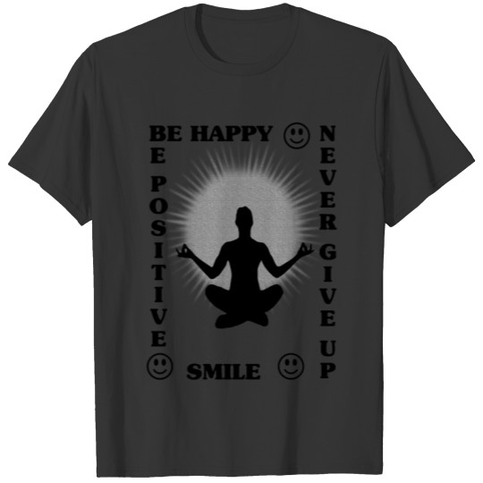 Be Happy Be Positive Smile Never Give Up Yogi Yoga T Shirts