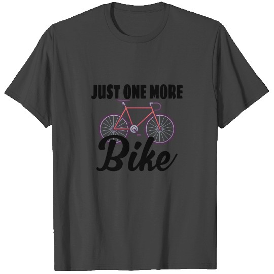 CYCLING: Just One More Bike T Shirts