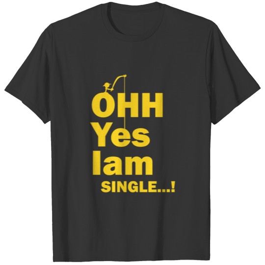 Ohh Yes Iam Single T-shirt