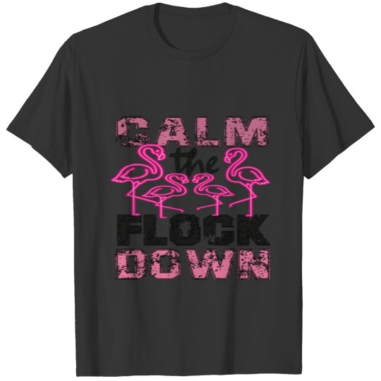 calm the flock down T-shirt