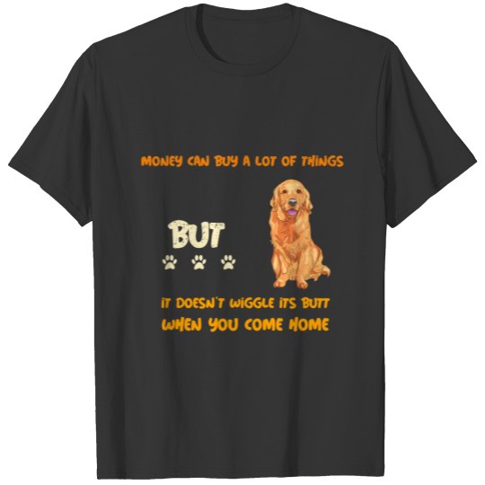Money can buy a lot of things but it doesnt wiggle T-shirt