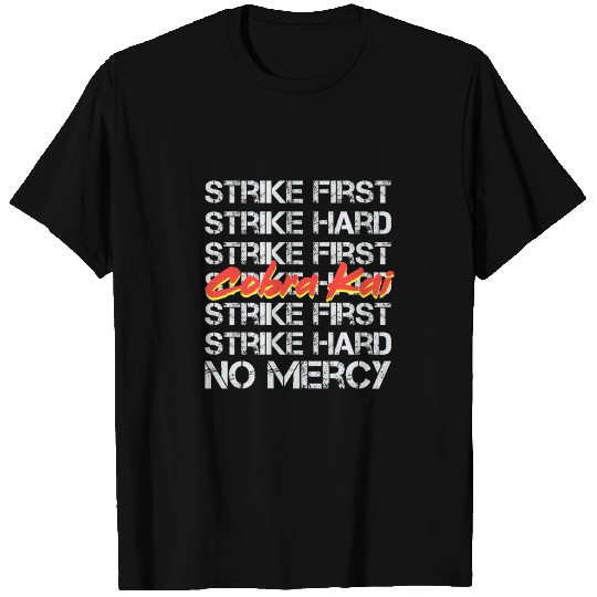 Cobra Kai - Strike First Strike Hard No Mercy T Shirts