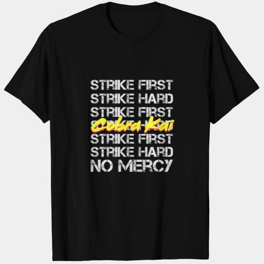 Cobra Kai - Strike First Strike Hard No Mercy T Shirts