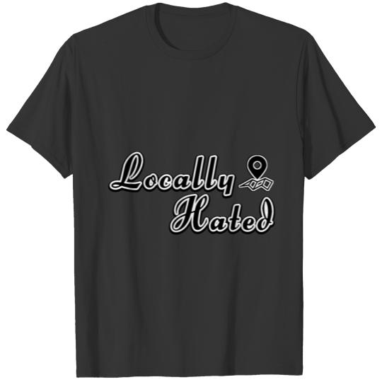 locally hated best of 2021 gift T-shirt