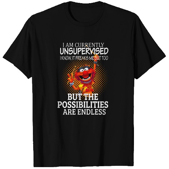 I am currently unsupervised T Shirts