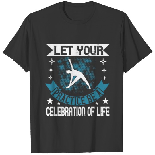 Yoga Quote - Practice T-shirt