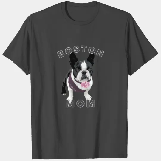 Boston Terrier For Women Boston Mom Dog T Shirts