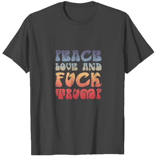 Vintage Peace Love Fuck Trump Retro 70S Distressed T Shirts
