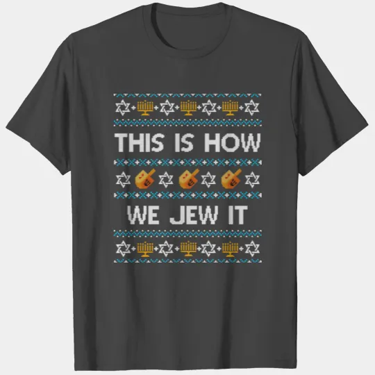 Funny Ugly Hanukkah This Is How We Jew It T Shirts