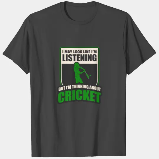 I'm Thinking About Cricket for a Cricket Bowler T Shirts