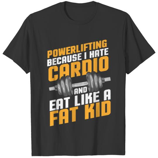 Cool Funny Powerlifting Cardio Fat Kid T Shirts