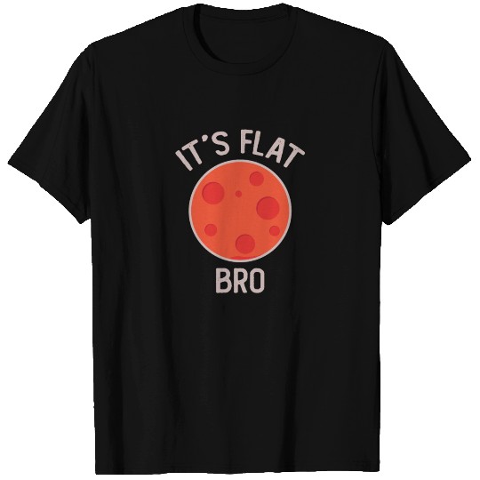 It's Flat Bro Funny Flat Mars Society Gift T Shirts