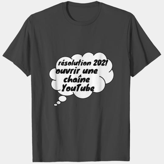 resolution 2021 open a YouTube channel T Shirts
