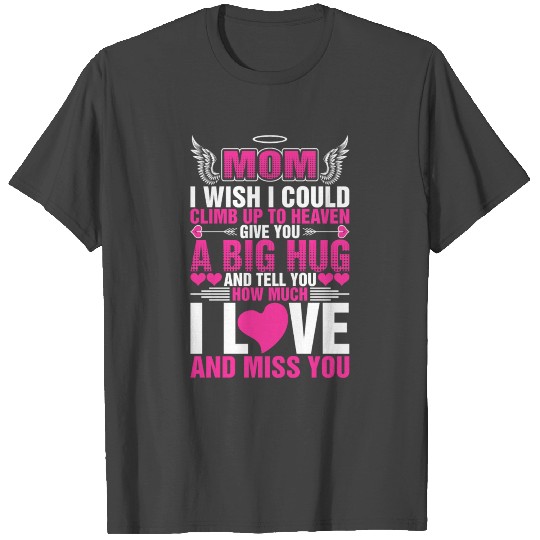 Mom I Love And Miss You T Shirts