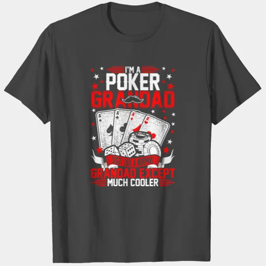 Im A Poker Grandad Except Much Cooler T Shirts