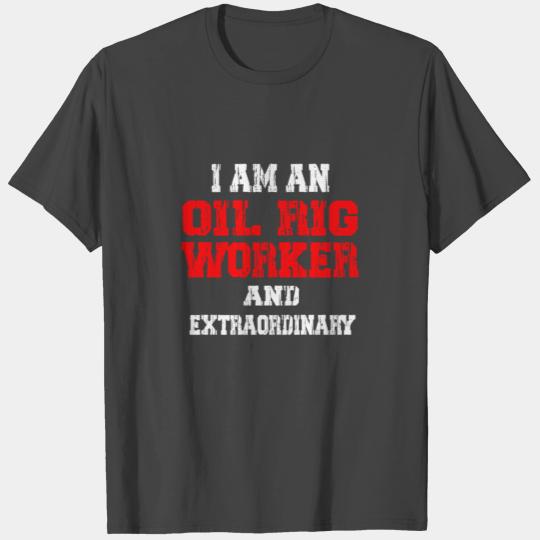 Oil Rig Worker Extra USA American Gas Oilfield T Shirts