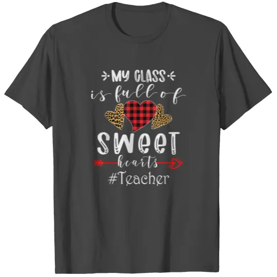 My Class Is Full Of Sweethearts Teacher Valentines T Shirts
