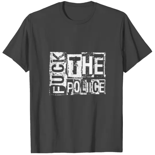 Fuck the Police T Shirts