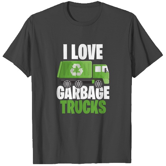 I Love Garbage Trucks Garbage Collection Recycling T Shirts