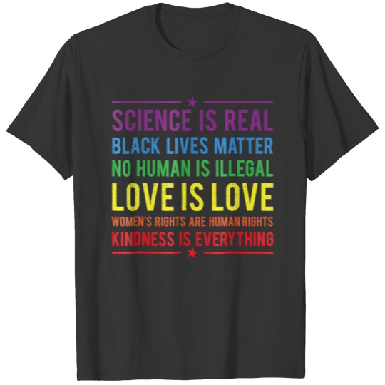 Kindness is EVERYTHING Science is Real Love T Shirts