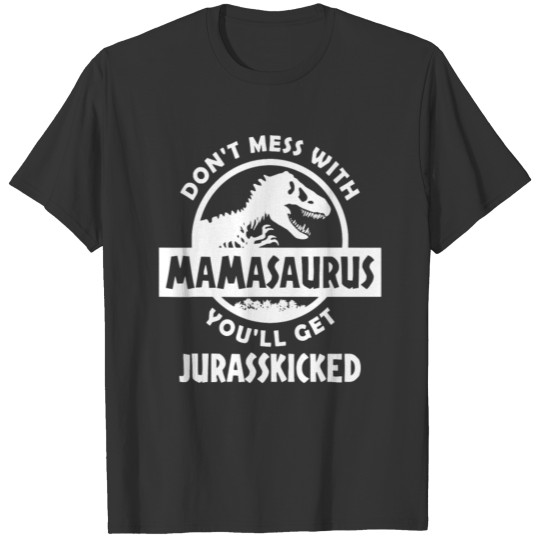 Dont Mess With Mamasaurus Mother Mom Mama Dinosaur T Shirts