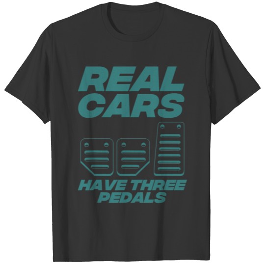 Real Cars Have Three Pedals Gift Manual Car Men T Shirts