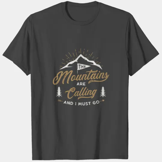 The Mountain is Calling T Shirts