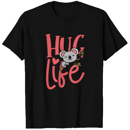 Hug life koala bear T Shirts