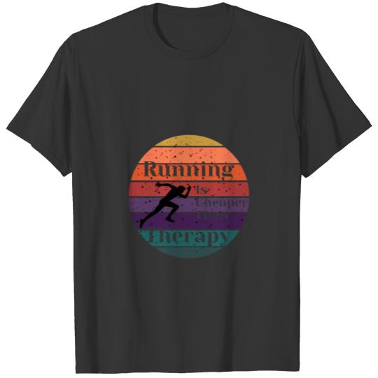 Running Is Cheaper Than Therapy T-shirt