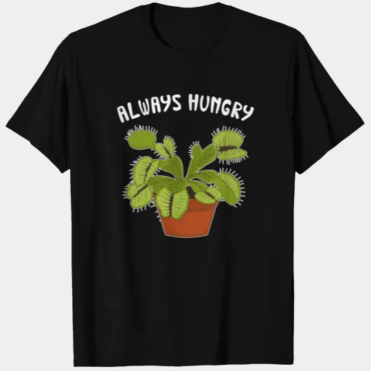 Always Hungry Funny Venus Flytrap print T Shirts
