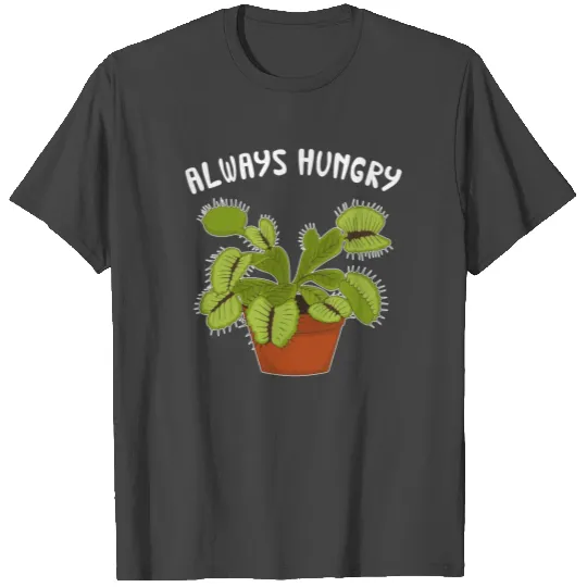Always Hungry Funny Venus Flytrap print T Shirts