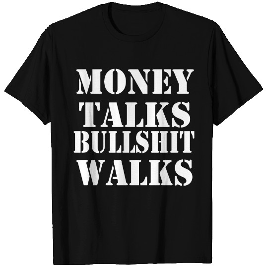 Money Talks Bullshit Walks Novelty T Shirts